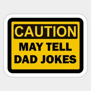 Caution May Tell Dad Jokes Sticker